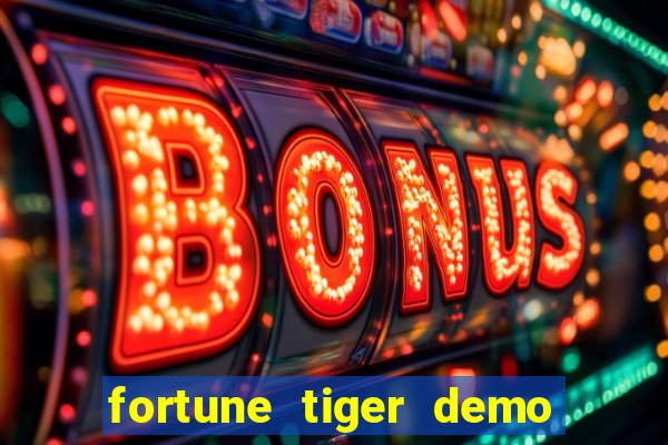 fortune tiger demo aposta de 500