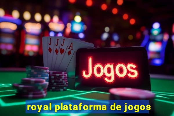 royal plataforma de jogos