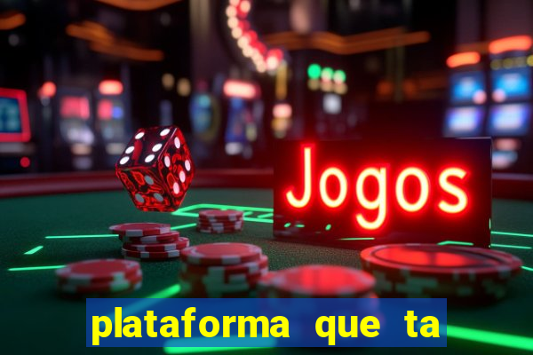 plataforma que ta pagando agora