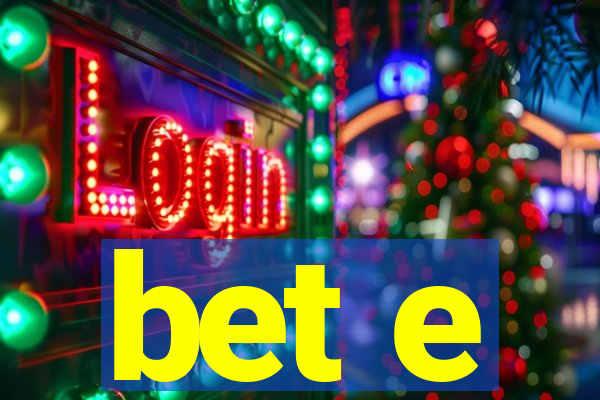 bet e