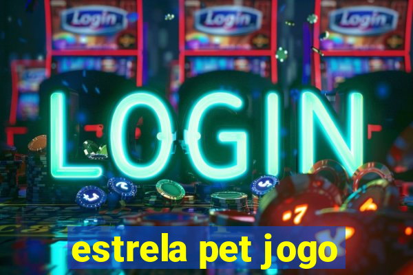 estrela pet jogo