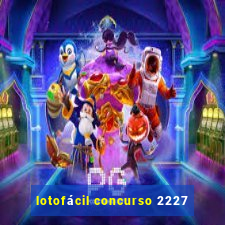 lotofácil concurso 2227