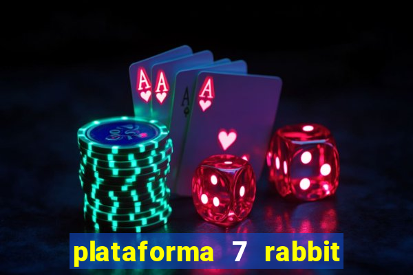 plataforma 7 rabbit paga mesmo