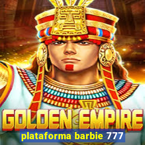 plataforma barbie 777