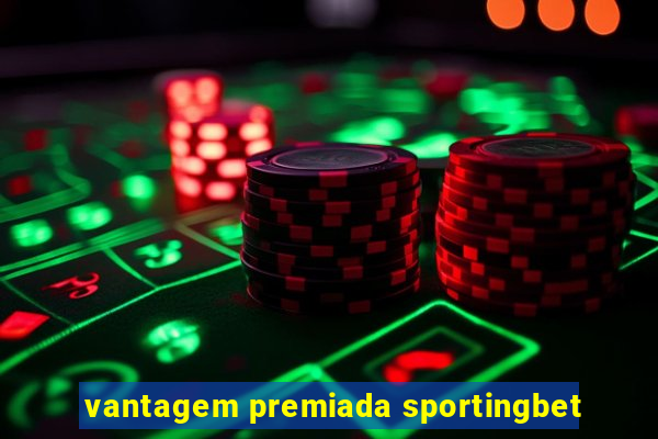 vantagem premiada sportingbet