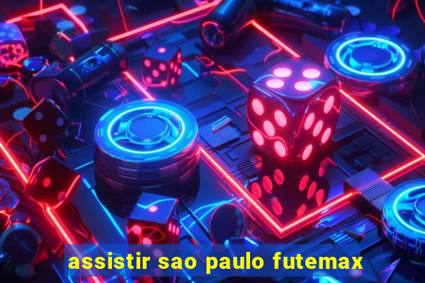 assistir sao paulo futemax