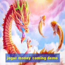 jogar money coming demo