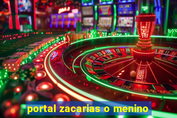 portal zacarias o menino