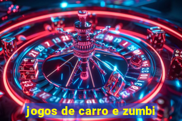 jogos de carro e zumbi