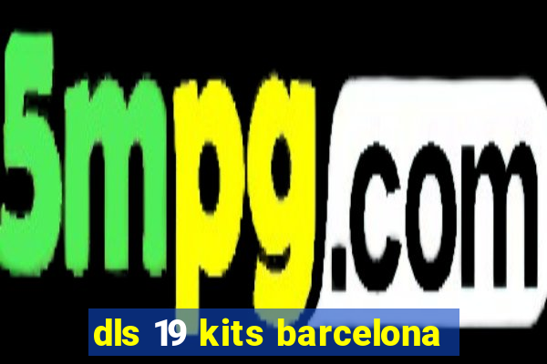 dls 19 kits barcelona