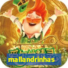 mallandrinhas