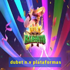 dubet n.v plataformas