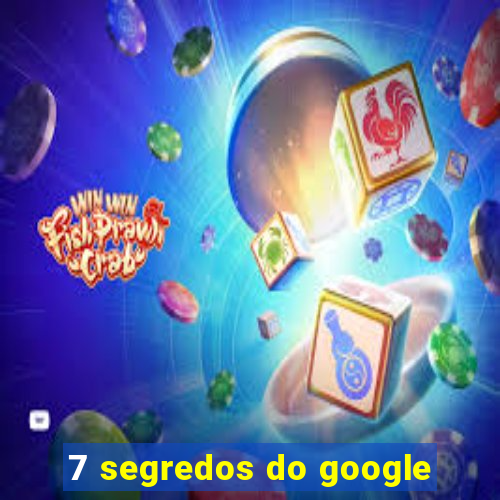 7 segredos do google