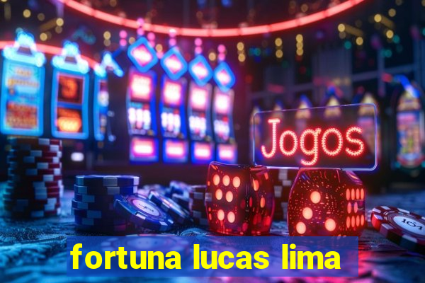 fortuna lucas lima