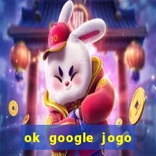 ok google jogo para ganhar dinheiro